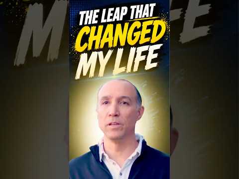 The Leap That Changed My Life